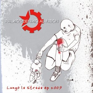 Palkosceniko Al Neon - [2009] Lungo La Strada