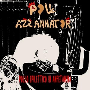 Polli Azzannatori - [2010] Pollo Epilettico In Anfetamina