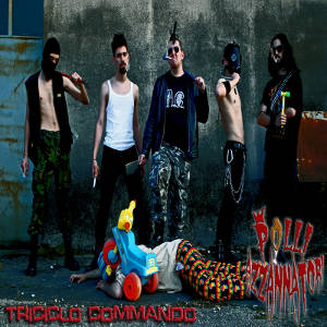 Polli Azzannatori - [2011] Triciclo Commando