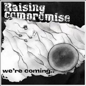 Raising Compromise - [2007] We're Coming..