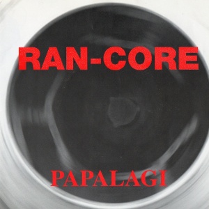 Ran-core - [1997] Papalagi