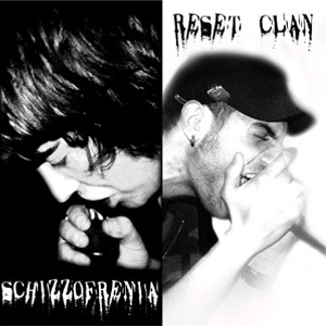 Reset Clan & Schizzofrenia - [2010] Split