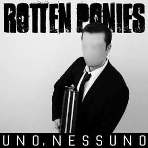 Rotten Ponies - [2015] Uno, Nessuno