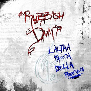 Rubbish Dump - [2007] L'Altra Faccia Della Provincia