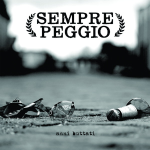 Sempre Peggio - [2020] Anni Buttati