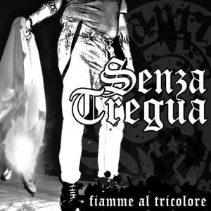 Senza Tregua - [2007] Fiamme Al Tricolore