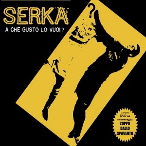 Serka - [2011] A Che Gusto Lo Vuoi?