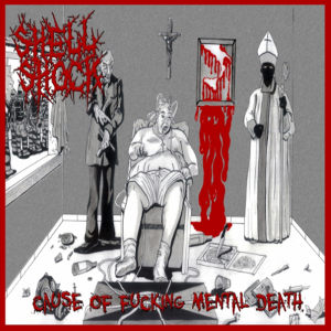 Shellshock - [2013] Cause Of Fucking Mental Death