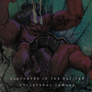 Slaughter In The Vatican & Collateral Damage - [2013] Split