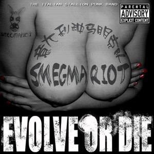 Smegma Riot - [2010] Evolve Or Die!