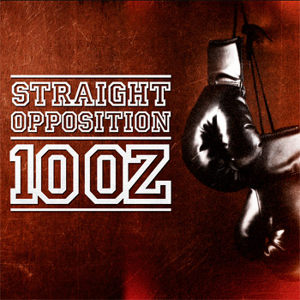 Straight Opposition - [2013] 10 OZ