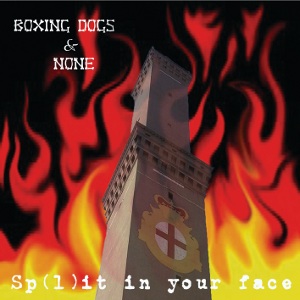 The Boxing Dogs & NONE - [2010] Sp(l)it In Your Face