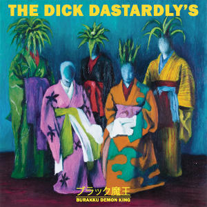 The Dick Dastardly's - [2019] ブラック魔王 - Burakku Demon King