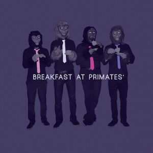 The Primates - [2012] Breakfast At Primates'