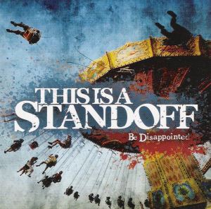 This Is A Standoff - [2009] Be Disappointed