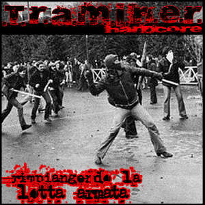 T.R.A.M.I.N.E.R. Hardcore - [2009] Rimpiangendo La Lotta Armata