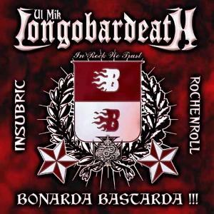 Ul Mik Longobardeath - [2008] Bonarda Bastarda !!!