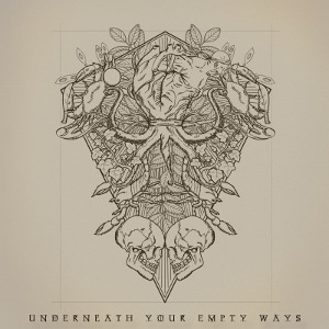 Unederneath Your Empty Ways - [2012] Promo