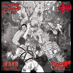 Spike Polite And Sewage & RaW & BoSoZoku & Strange Fruits - [2018] What A SCUMful World