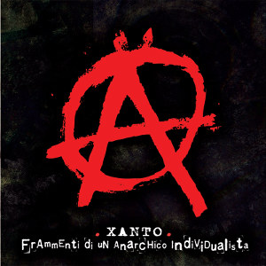 XANTO - [2015] Frammenti Di Un Anarchico Individualista